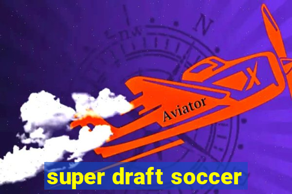 super draft soccer